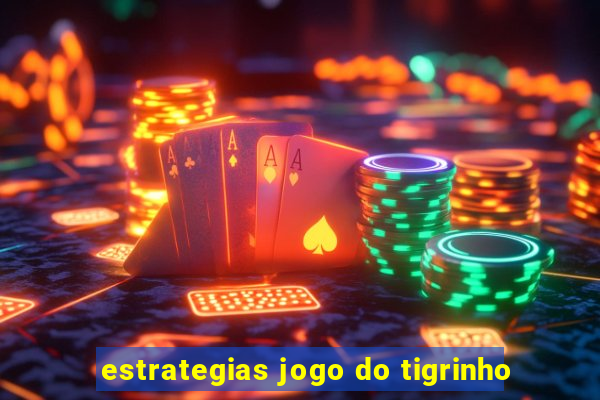 estrategias jogo do tigrinho